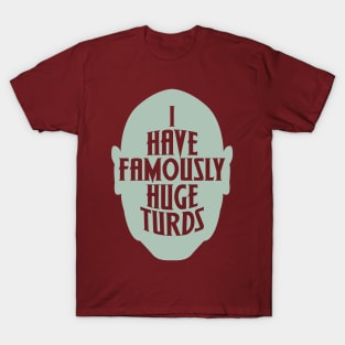 Famously Huge Turds - Drax inspired shirt design T-Shirt